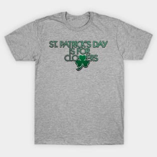 St. Patrick's Day is for Clovers T-Shirt